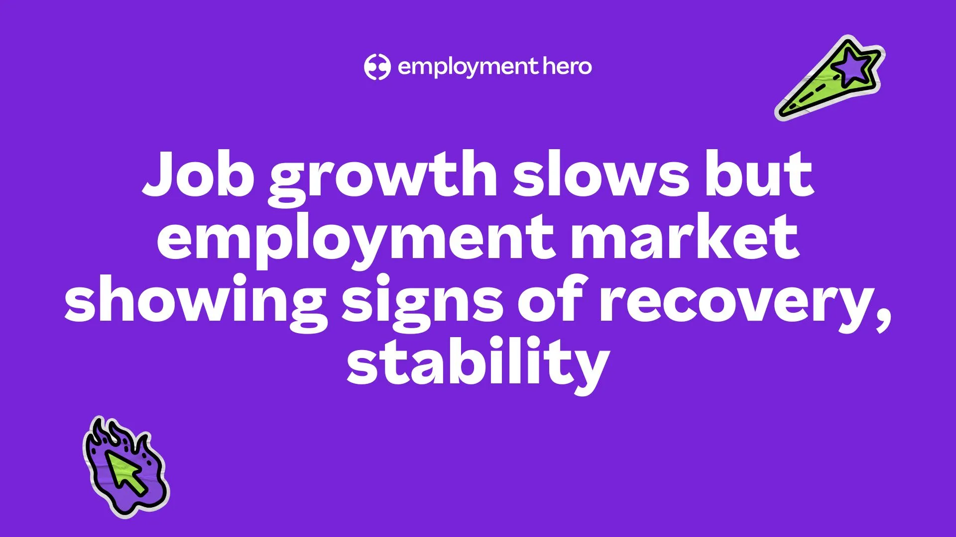 Job growth slows but employment market showing signs of recovery stability Thumbnail