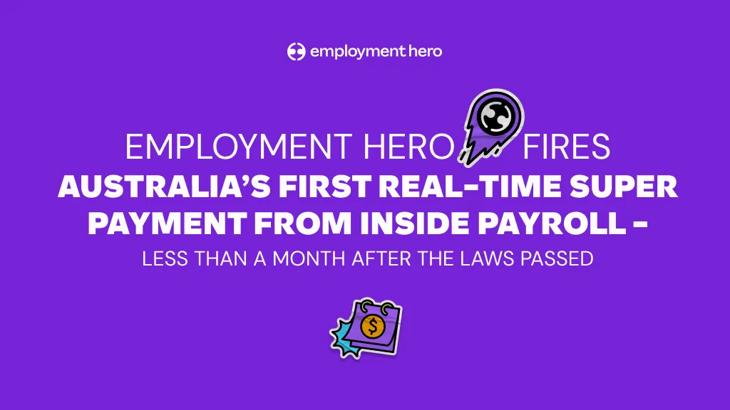 Payday Super pressure eased: Employment Hero fires Australia’s first real-time super payment from inside payroll - less than a month after the laws passed thumbnail