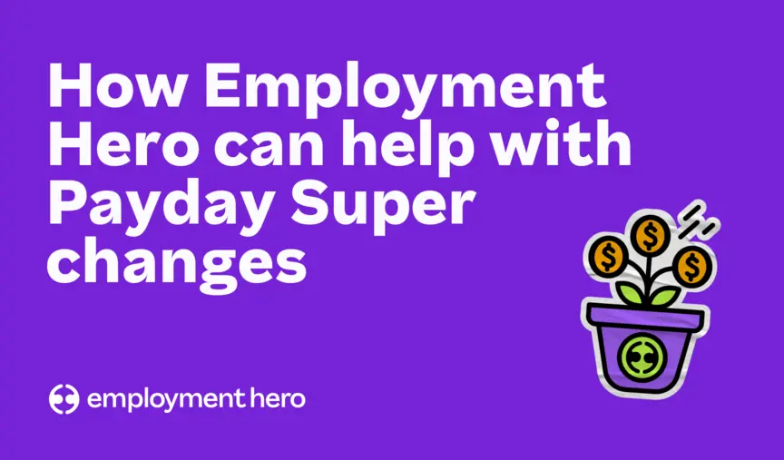 How to prepare for Payday Super now with Employment Hero